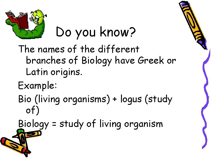 Do you know? The names of the different branches of Biology have Greek or