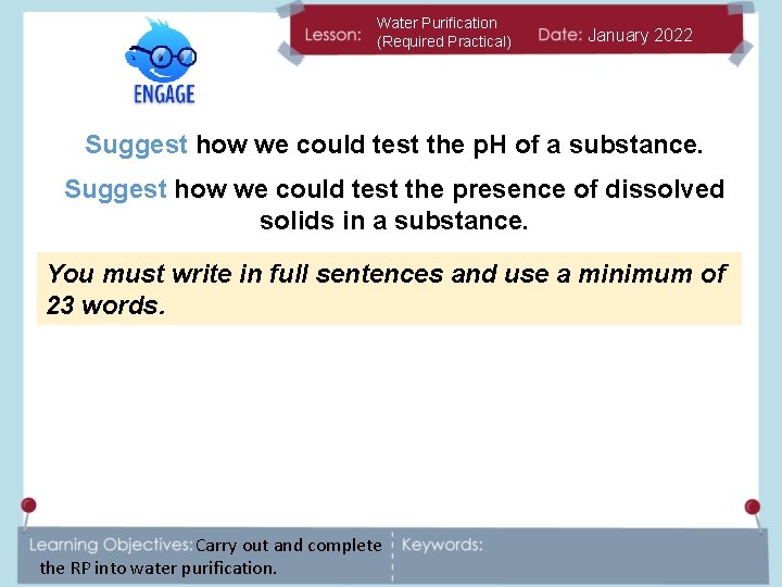 Water Purification (Required Practical) January 2022 Suggest how we could test the p. H