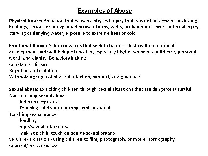 Examples of Abuse Physical Abuse: An action that causes a physical injury that was