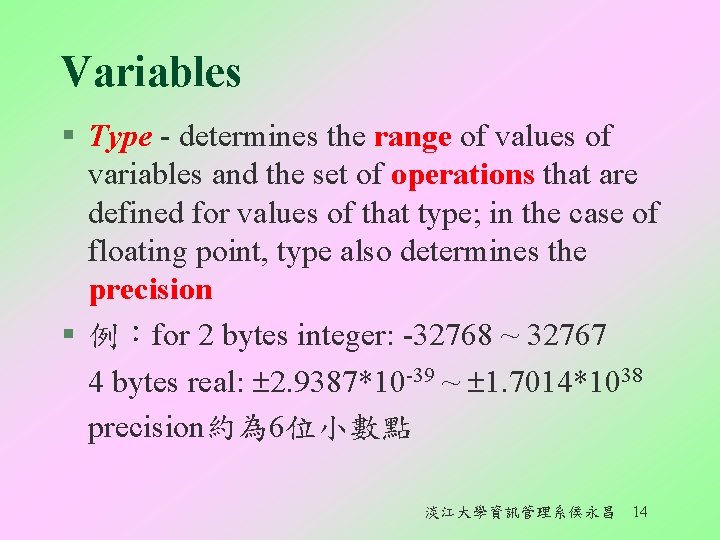 Variables § Type - determines the range of values of variables and the set