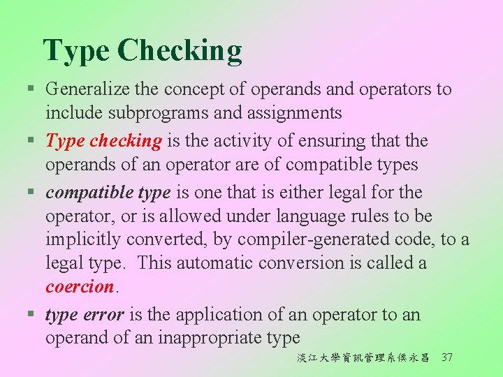 Type Checking § Generalize the concept of operands and operators to include subprograms and