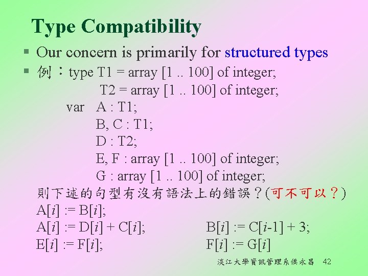 Type Compatibility § Our concern is primarily for structured types § 例︰type T 1