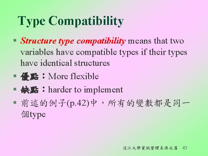 Type Compatibility § Structure type compatibility means that two variables have compatible types if