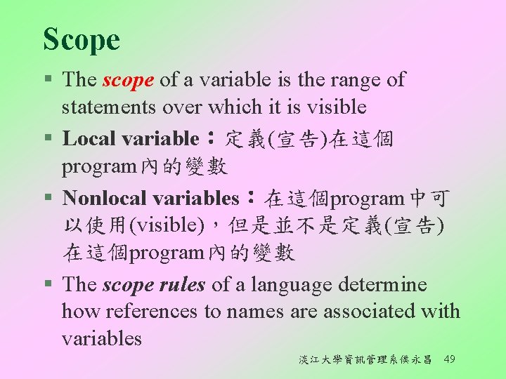Scope § The scope of a variable is the range of statements over which