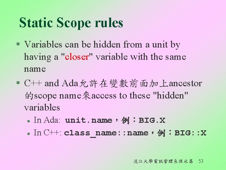 Static Scope rules § Variables can be hidden from a unit by having a