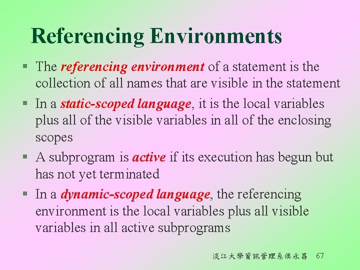 Referencing Environments § The referencing environment of a statement is the collection of all