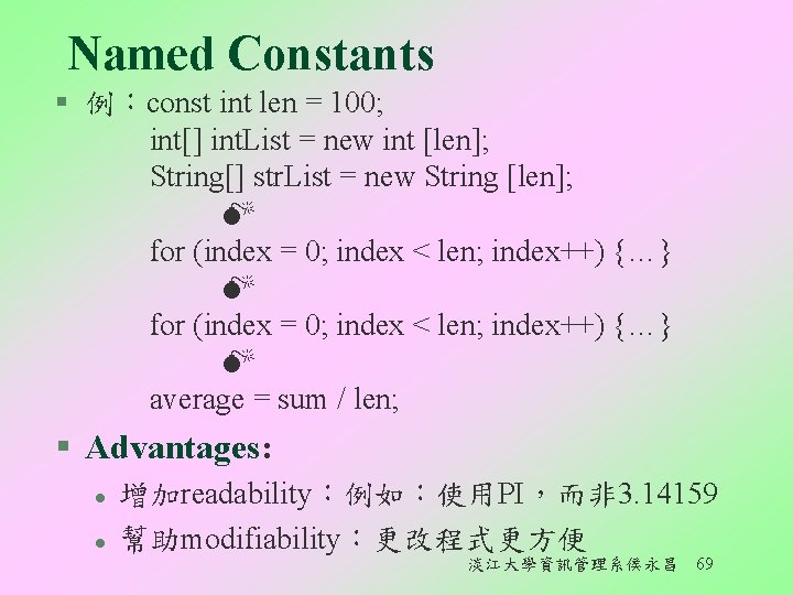 Named Constants § 例︰const int len = 100; int[] int. List = new int