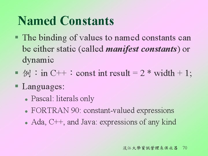 Named Constants § The binding of values to named constants can be either static