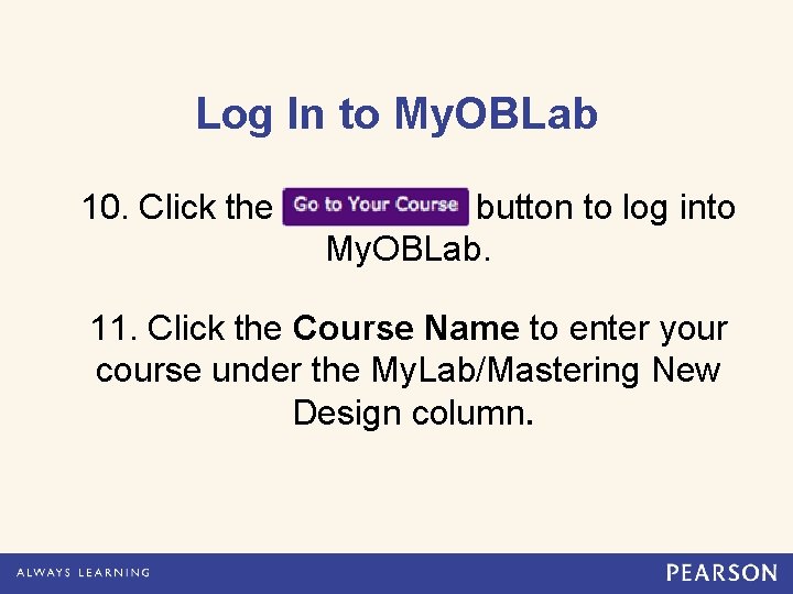 Log In to My. OBLab 10. Click the button to log into My. OBLab.