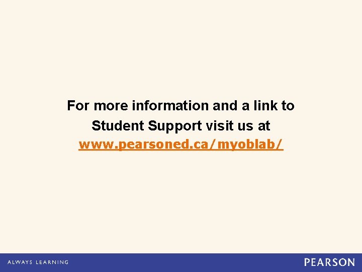 For more information and a link to Student Support visit us at www. pearsoned.