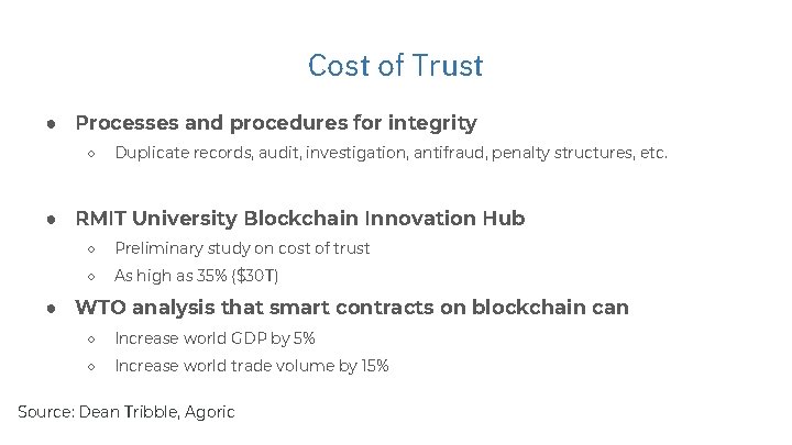 Cost of Trust ● Processes and procedures for integrity ○ Duplicate records, audit, investigation,