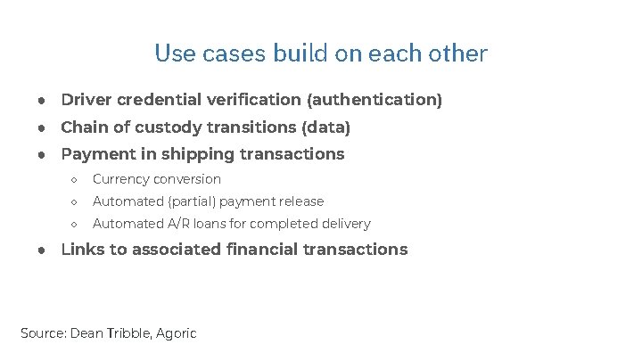 Use cases build on each other ● Driver credential verification (authentication) ● Chain of