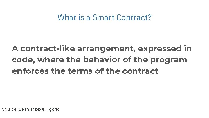 What is a Smart Contract? A contract-like arrangement, expressed in code, where the behavior