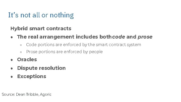 It’s not all or nothing Hybrid smart contracts ● The real arrangement includes both