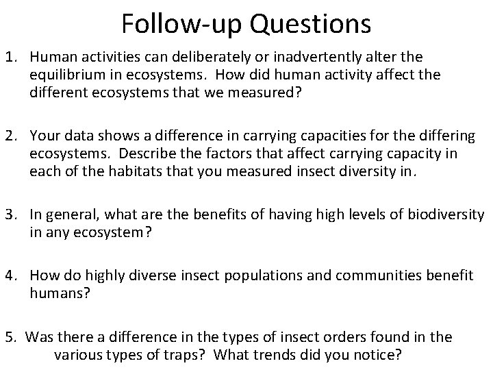 Follow-up Questions 1. Human activities can deliberately or inadvertently alter the equilibrium in ecosystems.