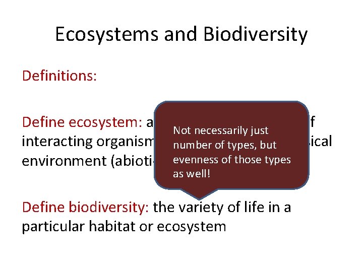 Ecosystems and Biodiversity Definitions: Define ecosystem: a biological community of Not necessarily just interacting