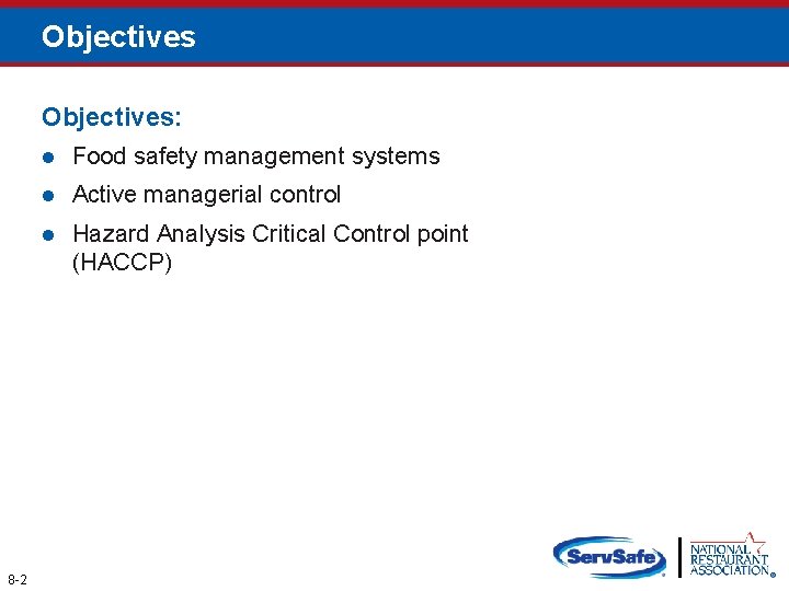 Objectives: 8 -2 l Food safety management systems l Active managerial control l Hazard