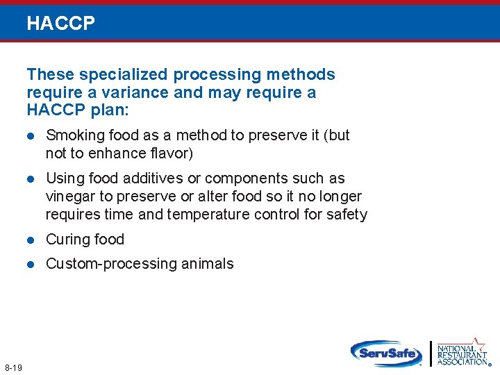 HACCP These specialized processing methods require a variance and may require a HACCP plan: