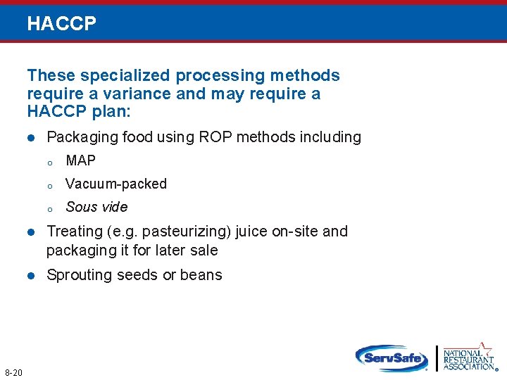 HACCP These specialized processing methods require a variance and may require a HACCP plan: