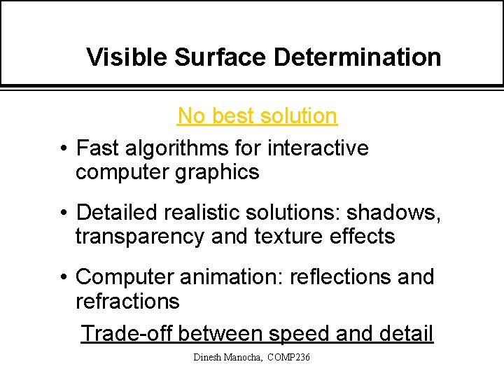 Visible Surface Determination No best solution • Fast algorithms for interactive computer graphics •