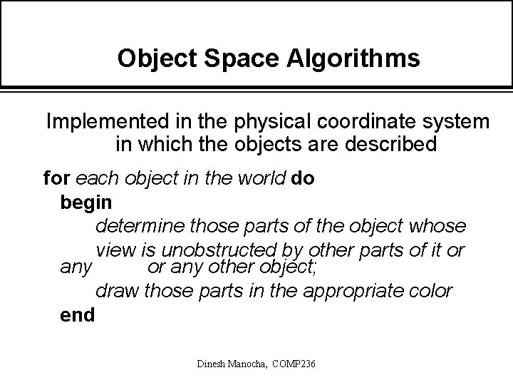 Object Space Algorithms Implemented in the physical coordinate system in which the objects are