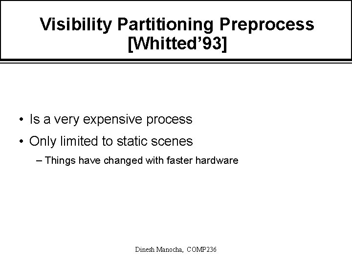 Visibility Partitioning Preprocess [Whitted’ 93] • Is a very expensive process • Only limited