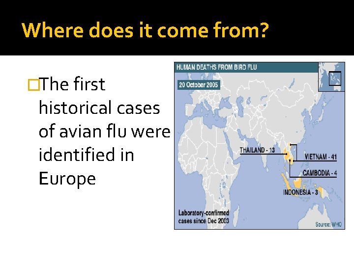 Where does it come from? �The first historical cases of avian flu were identified