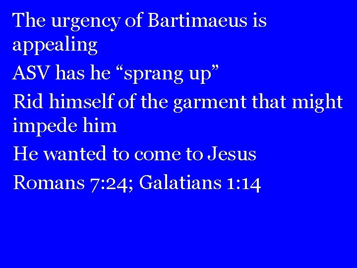 The urgency of Bartimaeus is appealing ASV has he “sprang up” Rid himself of