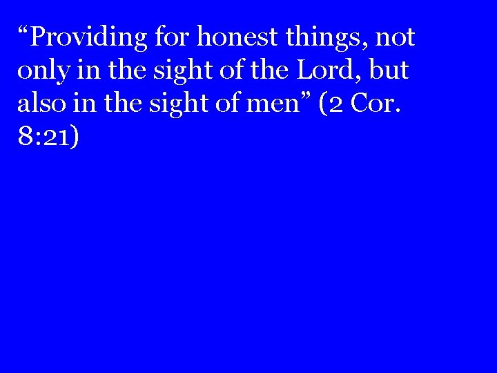 “Providing for honest things, not only in the sight of the Lord, but also