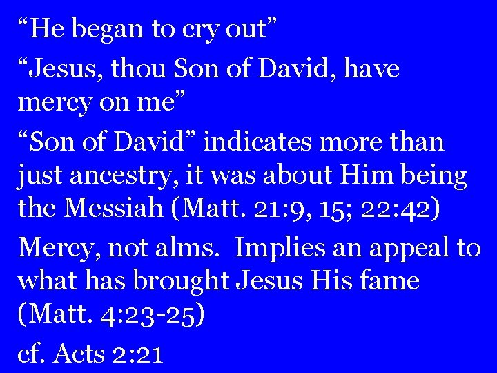 “He began to cry out” “Jesus, thou Son of David, have mercy on me”