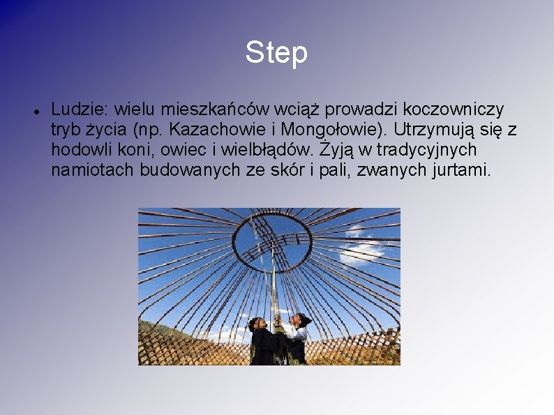 Step Ludzie: wielu mieszkańców wciąż prowadzi koczowniczy tryb życia (np. Kazachowie i Mongołowie). Utrzymują