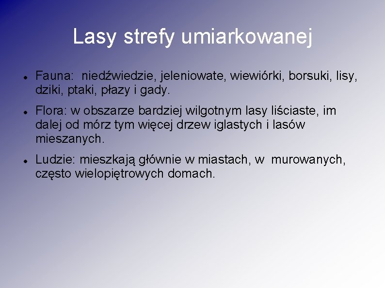 Lasy strefy umiarkowanej Fauna: niedźwiedzie, jeleniowate, wiewiórki, borsuki, lisy, dziki, ptaki, płazy i gady.