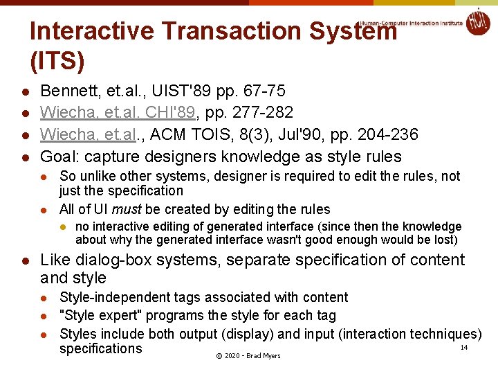 Interactive Transaction System (ITS) l l Bennett, et. al. , UIST'89 pp. 67 -75