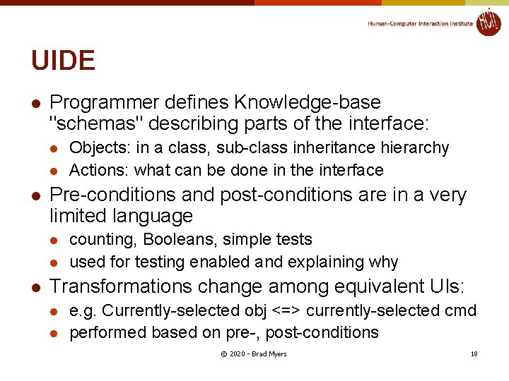 UIDE l Programmer defines Knowledge-base "schemas" describing parts of the interface: l l l