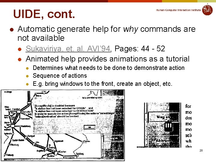 UIDE, cont. l Automatic generate help for why commands are not available l l