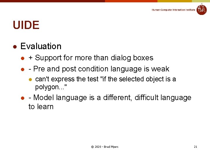 UIDE l Evaluation l l + Support for more than dialog boxes - Pre