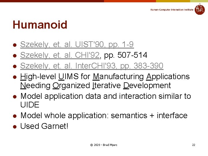 Humanoid l l l l Szekely, et. al. UIST'90, pp. 1 -9 Szekely, et.