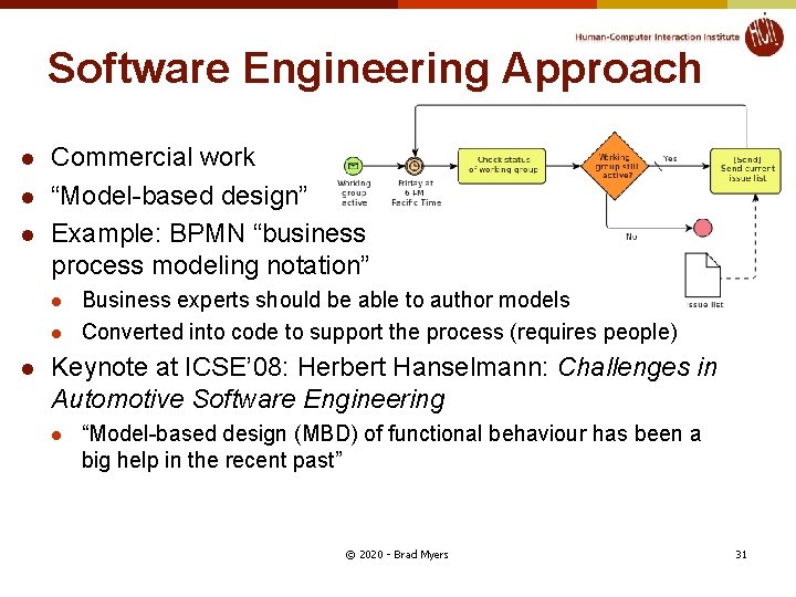 Software Engineering Approach l l l Commercial work “Model-based design” Example: BPMN “business process