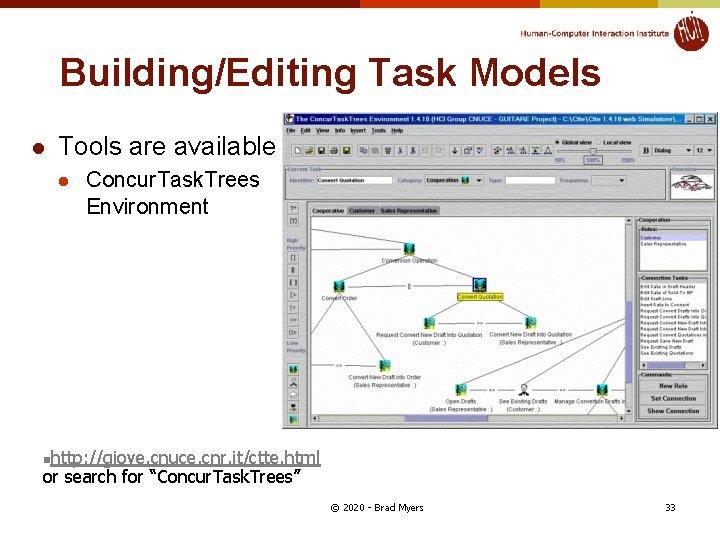 Building/Editing Task Models l Tools are available l Concur. Task. Trees Environment http: //giove.