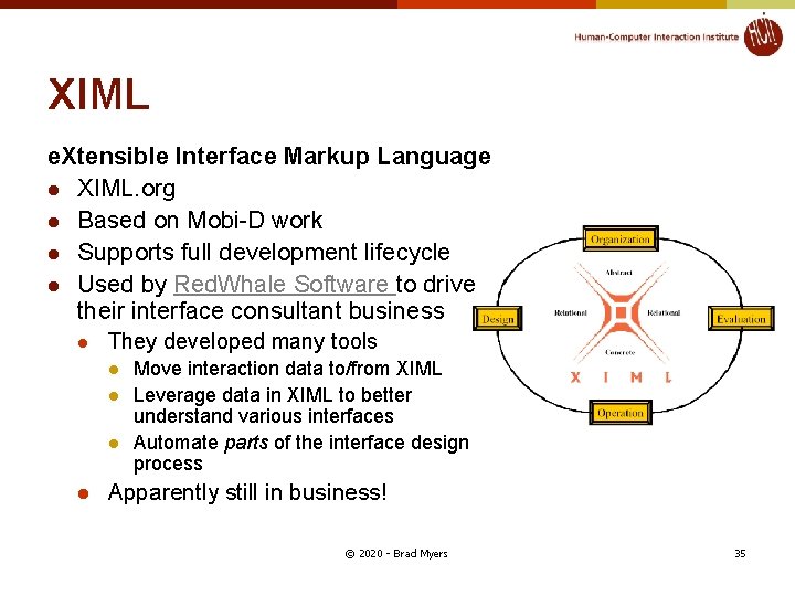 XIML e. Xtensible Interface Markup Language l XIML. org l Based on Mobi-D work