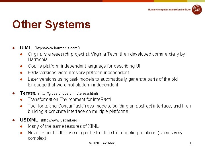 Other Systems l UIML l l l Originally a research project at Virginia Tech,