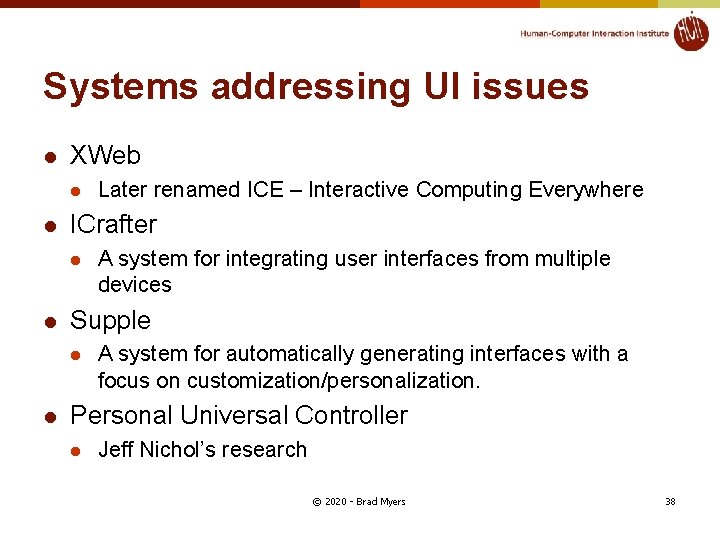 Systems addressing UI issues l XWeb l l ICrafter l l A system for