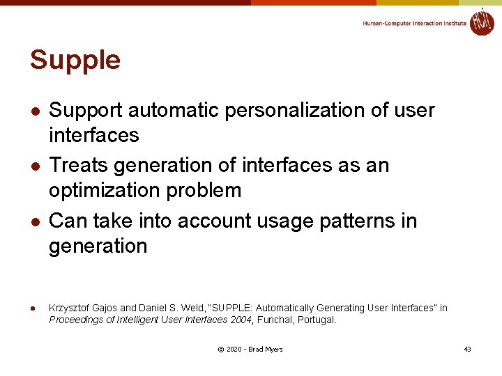 Supple l l Support automatic personalization of user interfaces Treats generation of interfaces as