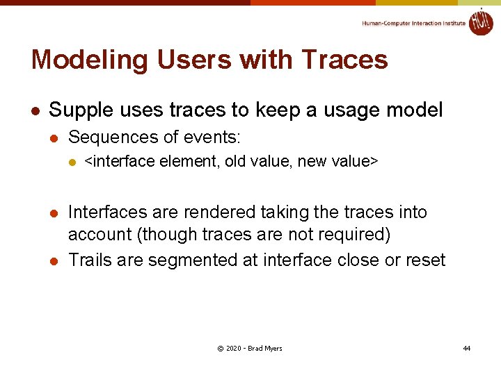 Modeling Users with Traces l Supple uses traces to keep a usage model l