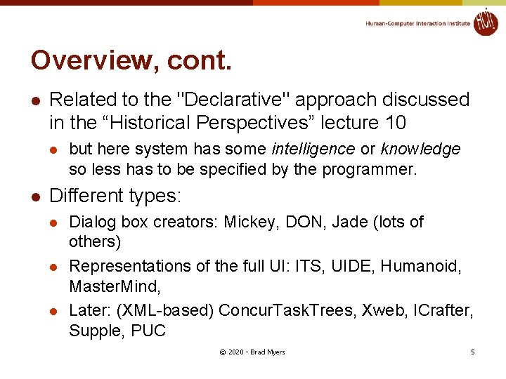 Overview, cont. l Related to the "Declarative" approach discussed in the “Historical Perspectives” lecture