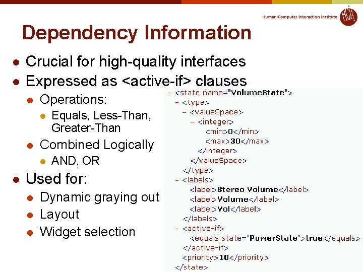 Dependency Information l l Crucial for high-quality interfaces Expressed as <active-if> clauses l Operations: