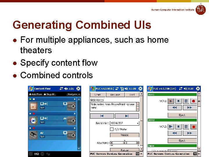 Generating Combined UIs l l l For multiple appliances, such as home theaters Specify