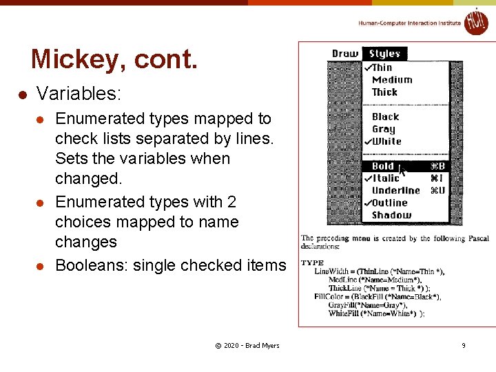 Mickey, cont. l Variables: l l l Enumerated types mapped to check lists separated