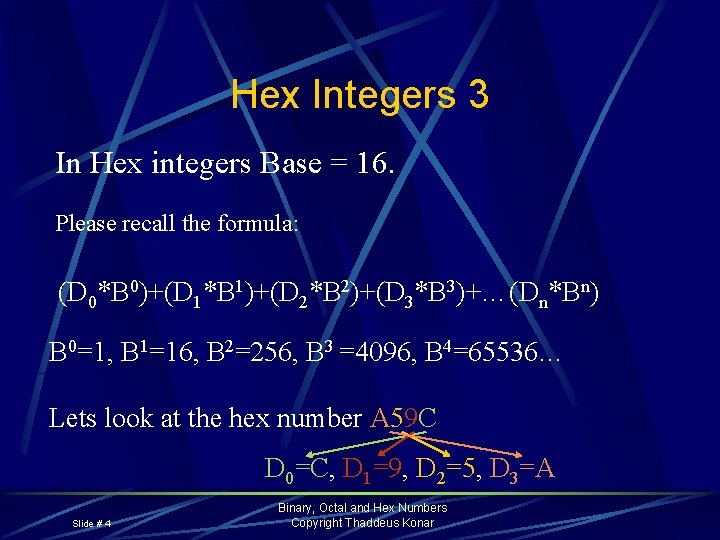Hex Integers 3 In Hex integers Base = 16. Please recall the formula: (D
