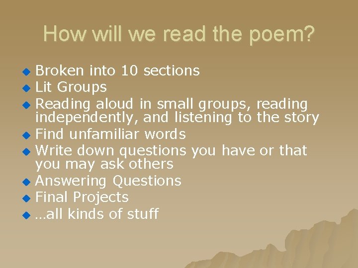 How will we read the poem? Broken into 10 sections u Lit Groups u